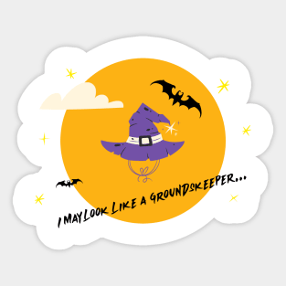 I may look like a groundskeeper... Sticker